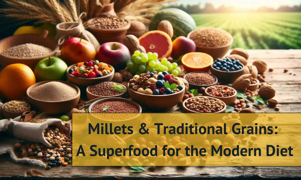 millets traditional grains a superfood for the modern diet 1